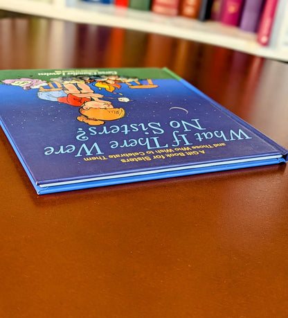 CARON LOVELESS "WHAT IF THERE WHERE NO SISTERS?" PICTUREBOOK FIRST EDITION 2009