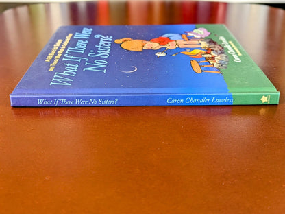 CARON LOVELESS "WHAT IF THERE WHERE NO SISTERS?" PICTUREBOOK FIRST EDITION 2009