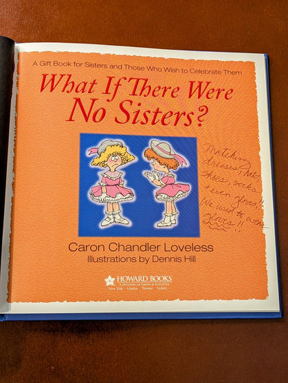 CARON LOVELESS "WHAT IF THERE WHERE NO SISTERS?" PICTUREBOOK FIRST EDITION 2009