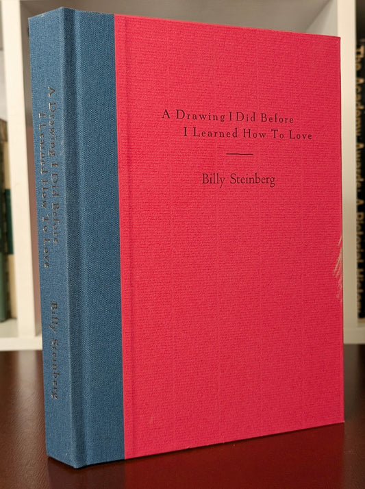 2008 - [FINE PRESS] BILLY STEINBERG A DRAWING I DID BEFORE I LEARNED HOW TO LOVE