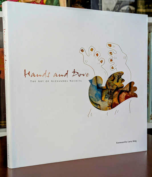 "HANDS AND DOVE" THE ART OF ALEXANDRA NECHITA SIGNED FIRST EDITION 2005